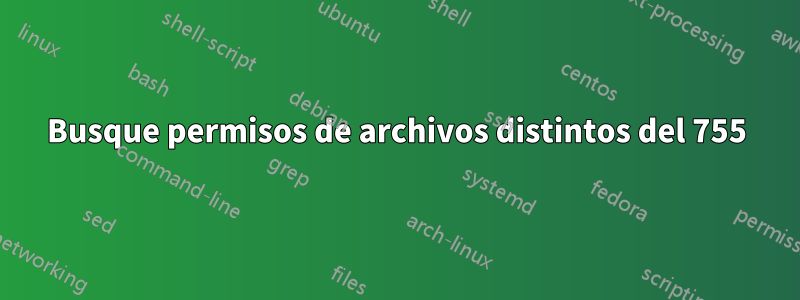 Busque permisos de archivos distintos del 755