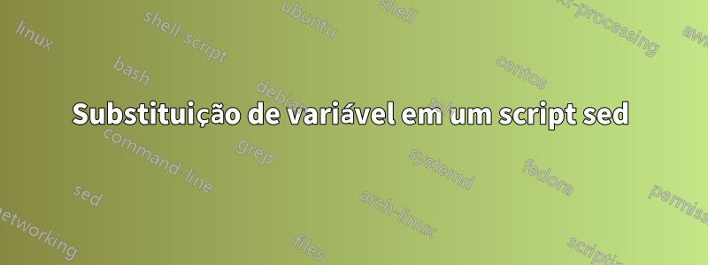 Substituição de variável em um script sed