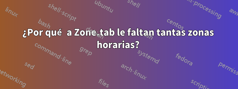 ¿Por qué a Zone.tab le faltan tantas zonas horarias?