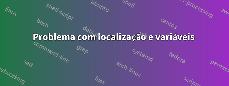 Problema com localização e variáveis