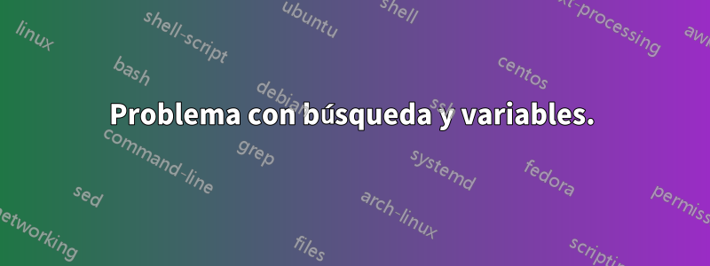 Problema con búsqueda y variables.