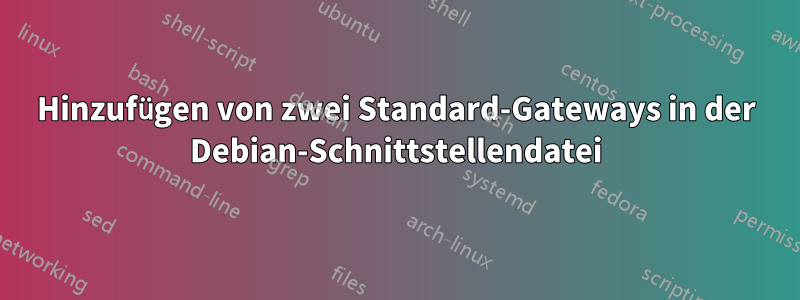 Hinzufügen von zwei Standard-Gateways in der Debian-Schnittstellendatei