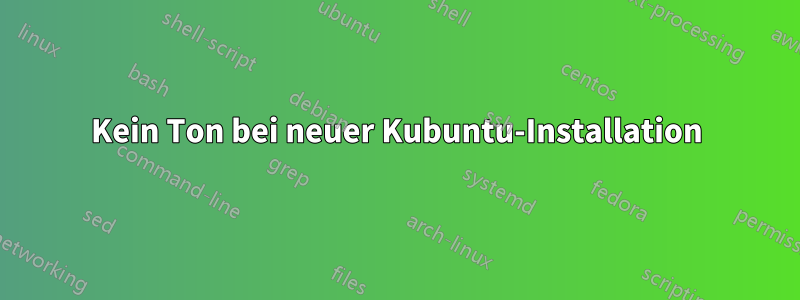 Kein Ton bei neuer Kubuntu-Installation