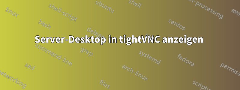 Server-Desktop in tightVNC anzeigen