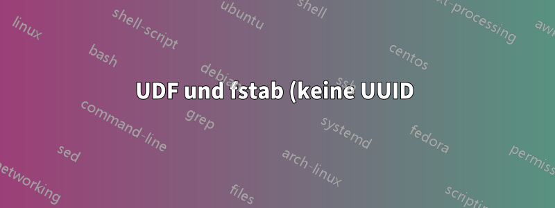 UDF und fstab (keine UUID)