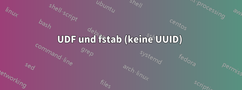 UDF und fstab (keine UUID)