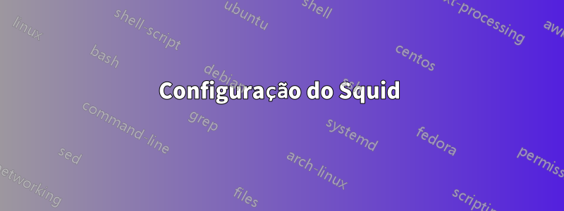 Configuração do Squid