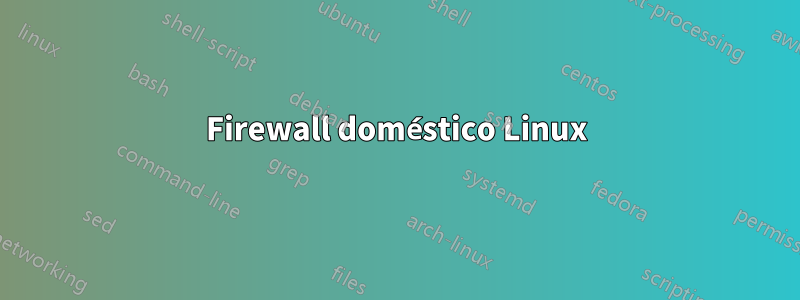 Firewall doméstico Linux