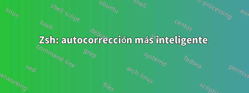 Zsh: autocorrección más inteligente