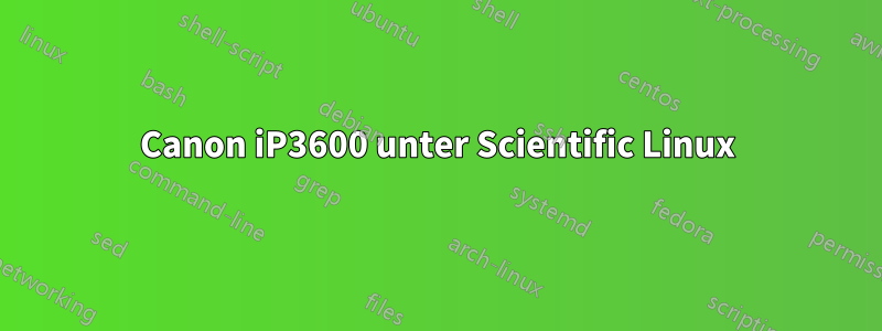 Canon iP3600 unter Scientific Linux