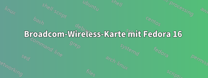 Broadcom-Wireless-Karte mit Fedora 16