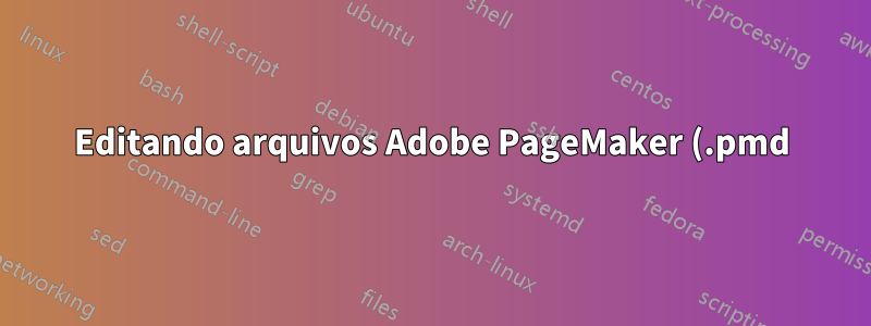Editando arquivos Adobe PageMaker (.pmd) no debian
