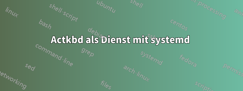 Actkbd als Dienst mit systemd