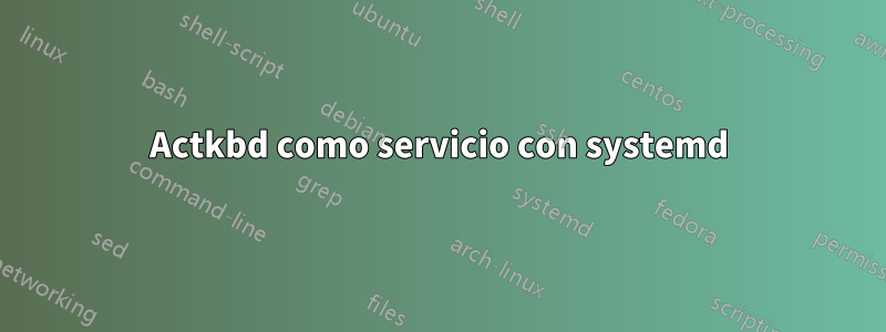 Actkbd como servicio con systemd