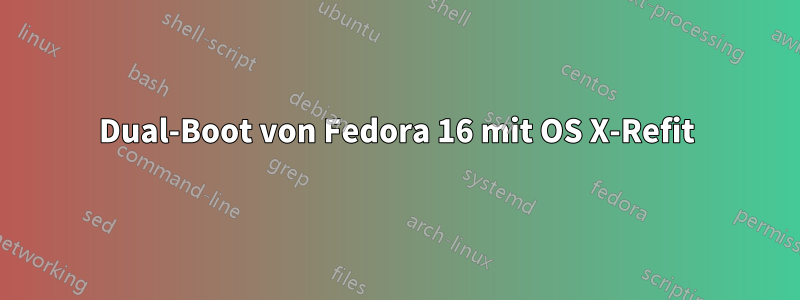 Dual-Boot von Fedora 16 mit OS X-Refit