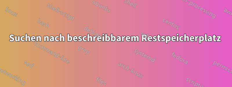 Suchen nach beschreibbarem Restspeicherplatz