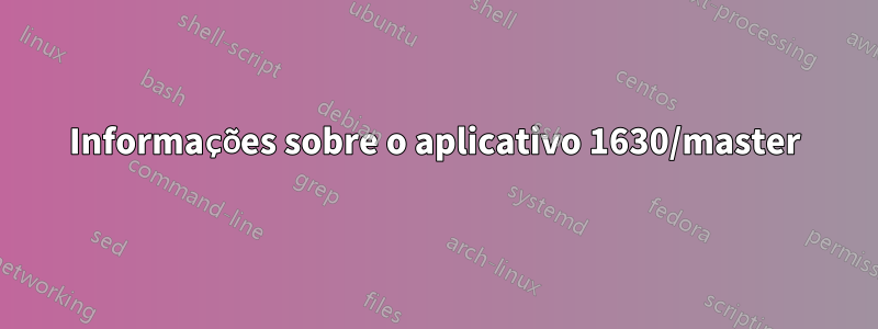 Informações sobre o aplicativo 1630/master