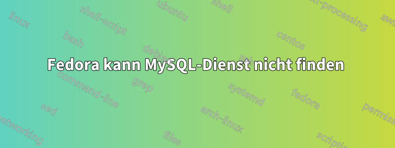 Fedora kann MySQL-Dienst nicht finden