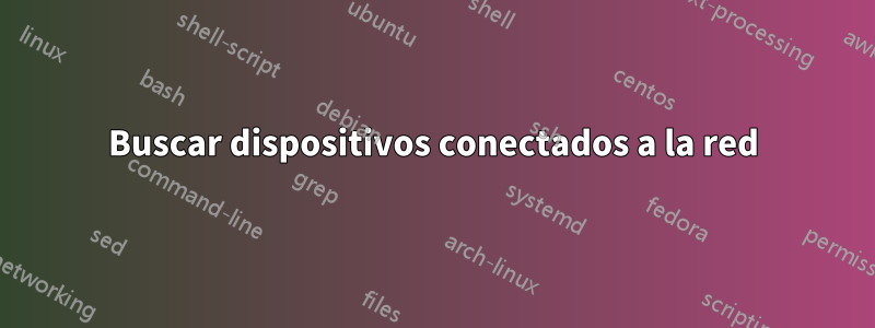 Buscar dispositivos conectados a la red