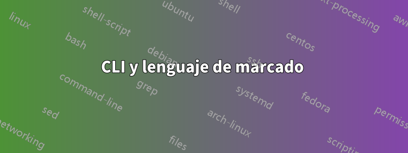 CLI y lenguaje de marcado