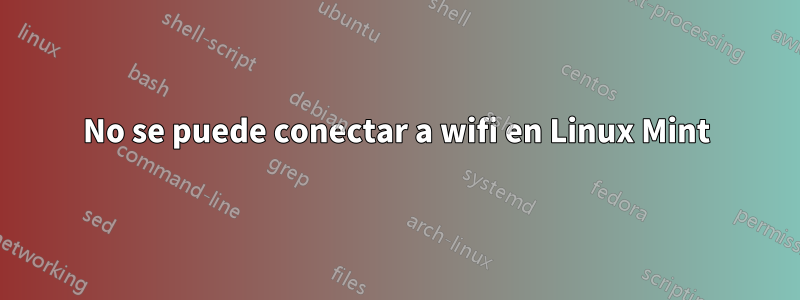No se puede conectar a wifi en Linux Mint