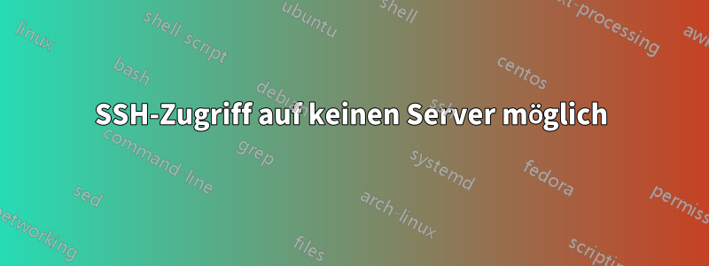 SSH-Zugriff auf keinen Server möglich