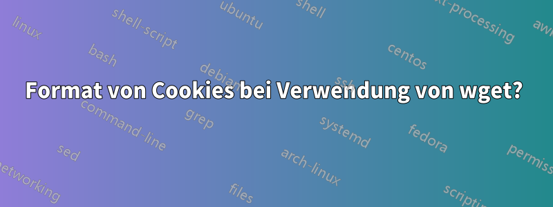Format von Cookies bei Verwendung von wget?