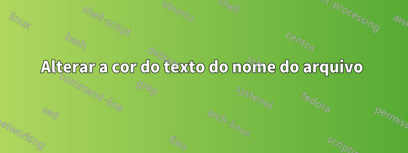 Alterar a cor do texto do nome do arquivo