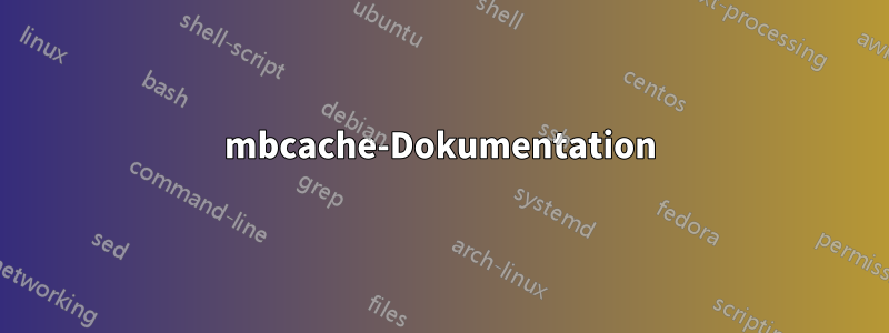mbcache-Dokumentation