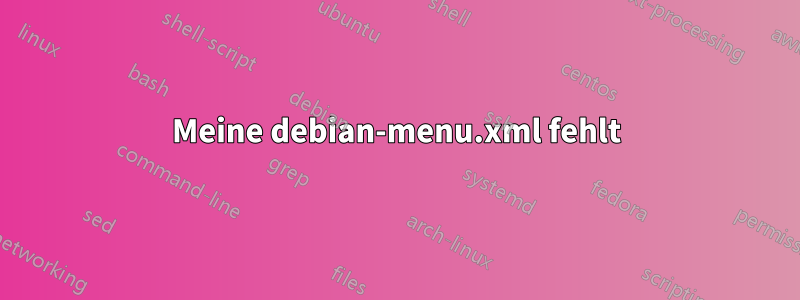 Meine debian-menu.xml fehlt