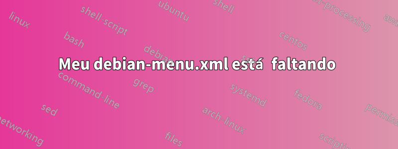 Meu debian-menu.xml está faltando