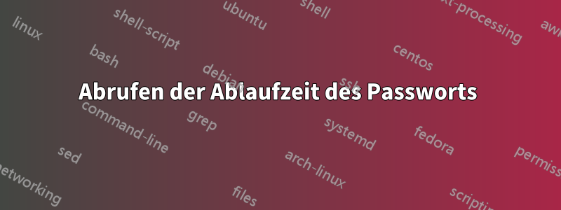 Abrufen der Ablaufzeit des Passworts