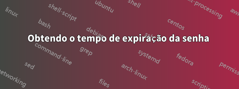 Obtendo o tempo de expiração da senha