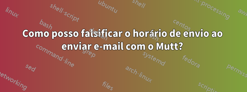 Como posso falsificar o horário de envio ao enviar e-mail com o Mutt?