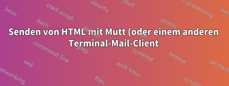 Senden von HTML mit Mutt (oder einem anderen Terminal-Mail-Client)
