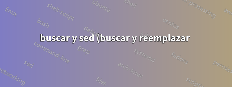 buscar y sed (buscar y reemplazar)
