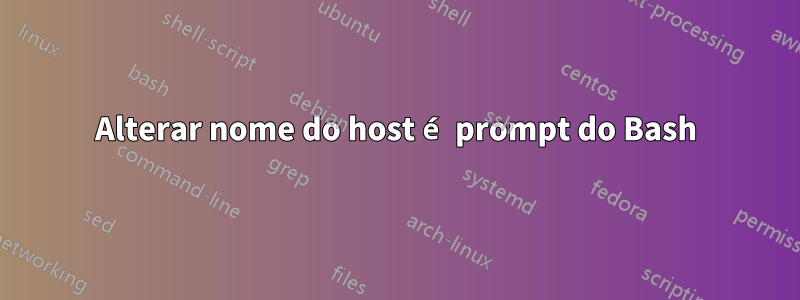 Alterar nome do host é prompt do Bash