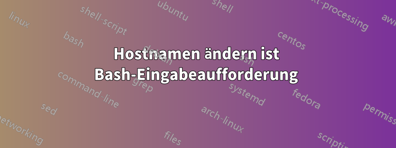 Hostnamen ändern ist Bash-Eingabeaufforderung