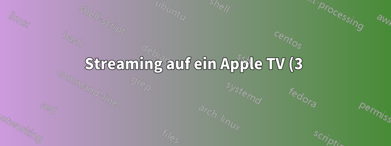Streaming auf ein Apple TV (3) unter Linux