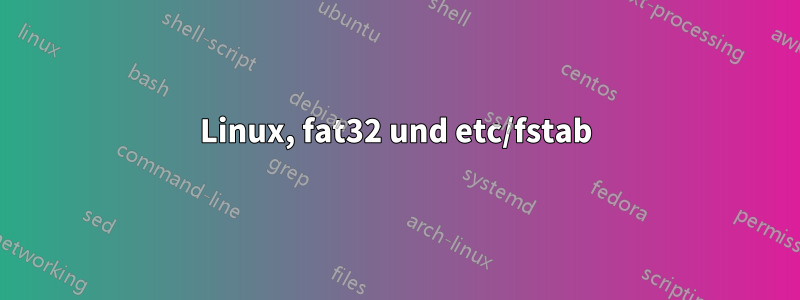 Linux, fat32 und etc/fstab