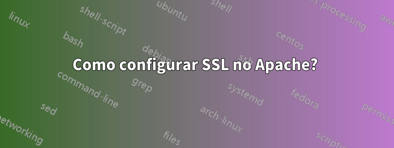 Como configurar SSL no Apache?