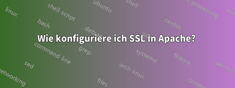 Wie konfiguriere ich SSL in Apache?