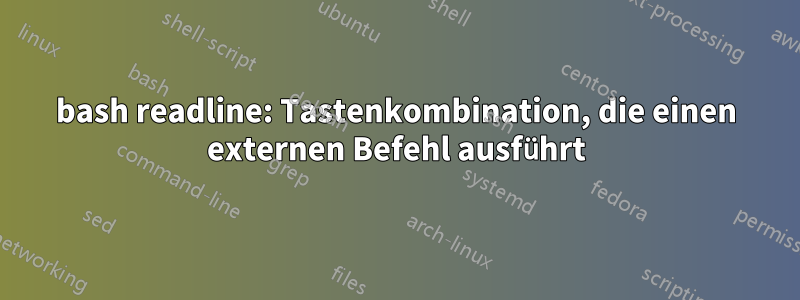 bash readline: Tastenkombination, die einen externen Befehl ausführt