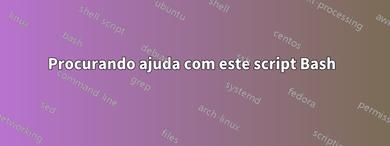 Procurando ajuda com este script Bash 