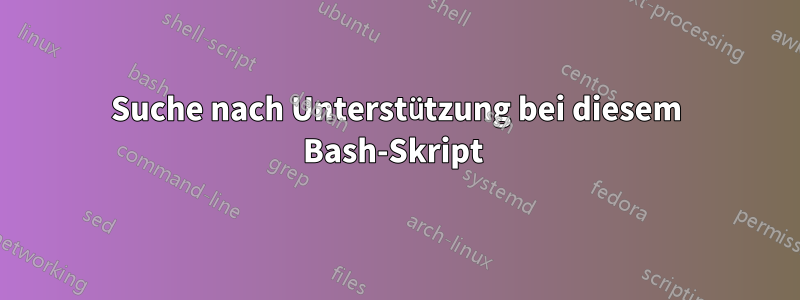 Suche nach Unterstützung bei diesem Bash-Skript 