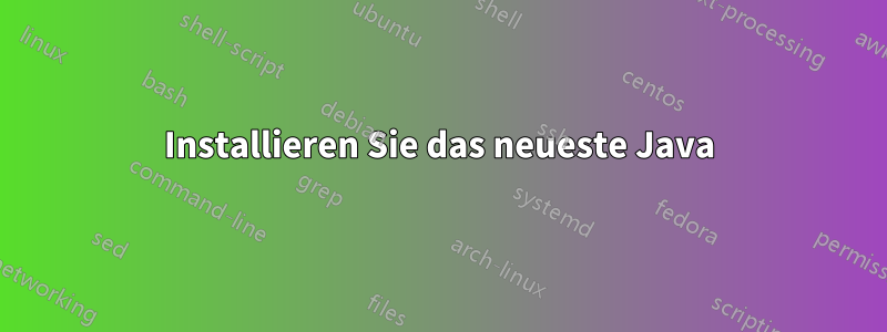 Installieren Sie das neueste Java