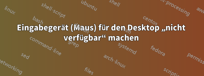 Eingabegerät (Maus) für den Desktop „nicht verfügbar“ machen