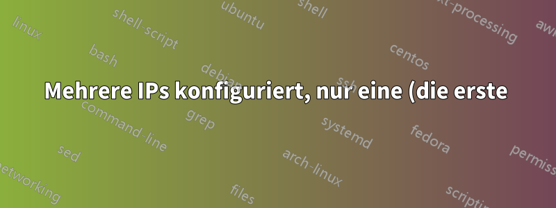 Mehrere IPs konfiguriert, nur eine (die erste) ist von einem Remote-Netzwerk aus erreichbar