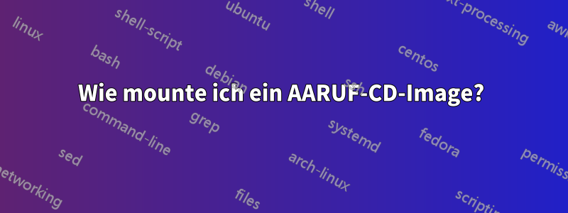 Wie mounte ich ein AARUF-CD-Image?