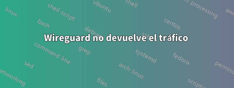 Wireguard no devuelve el tráfico